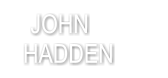 JOHN HADDEN